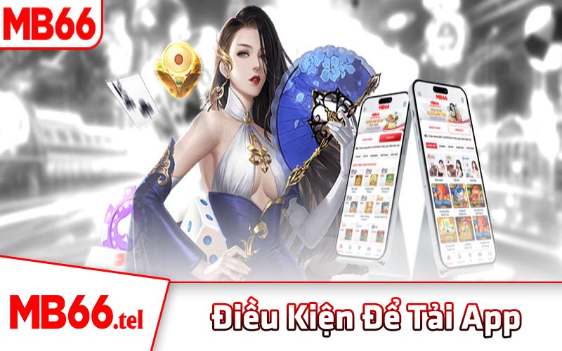 Điều kiện để tải App