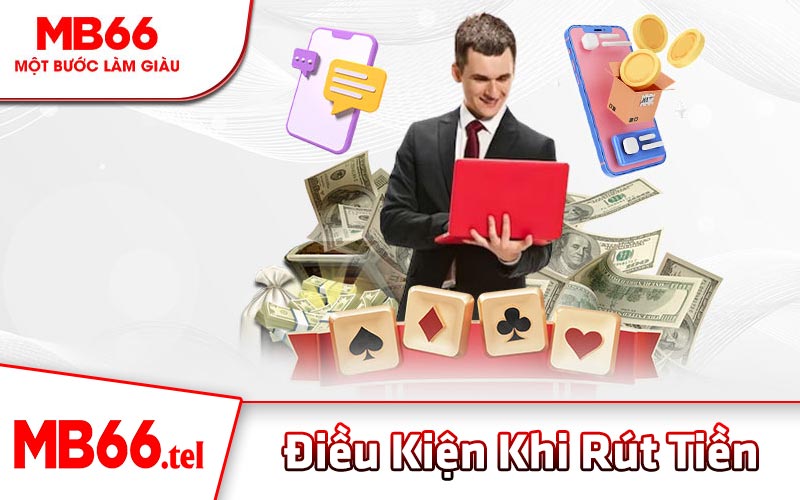 Điều kiện khi rút tiền