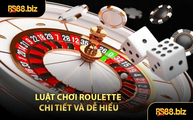 Luật chơi Roulette chi tiết và dễ hiểu
